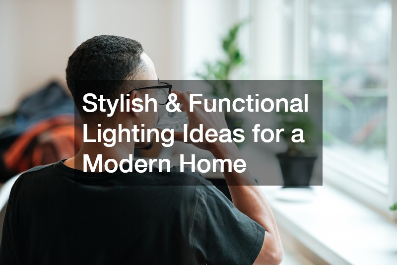 Stylish & Functional Lighting Ideas for a Modern Home