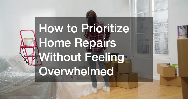 How to Prioritize Home Repairs Without Feeling Overwhelmed