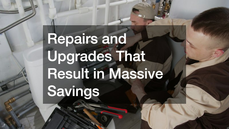 Repairs and Upgrades That Result in Massive Savings